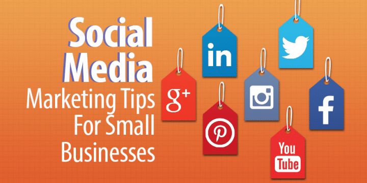 Social Media Marketing Tips For Your Small Business