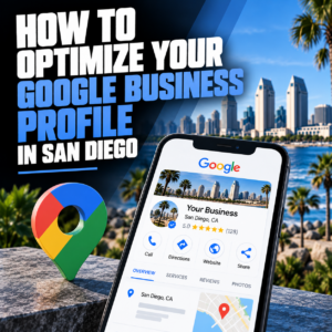 How to Optimize Your Google Business Profile in San Diego