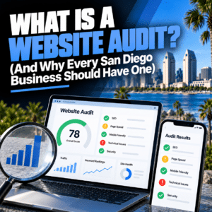 What Is a Website Audit? (And Why Every San Diego Business Should Have One)